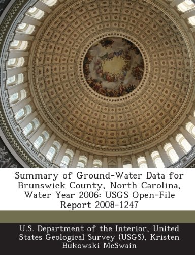 Summary of Ground-Water Data for Brunswick County, North Carolina, Water Year 2006: USGS Open-File Report 2008-1247 (9781288753048) by McSwain, Kristen Bukowski