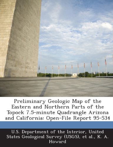Preliminary Geologic Map of the Eastern and Northern Parts of the Topock 7.5-minute Quadrangle Arizona and California: Open-File Report 95-534 (9781288777280) by Howard, K. A.