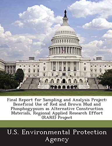 9781288785377: Final Report for Sampling and Analysis Project: Beneficial Use of Red and Brown Mud and Phosphogypsum as Alternative Construction Materials, Regional Applied Research Effort (RARE) Project