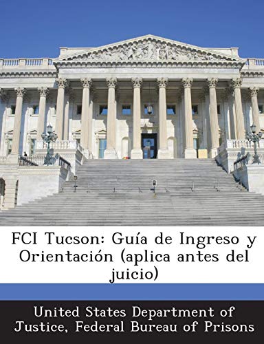 Beispielbild fr FCI TUCSON: GUIA DE INGRESO Y ORIENTACION (APLICA ANTES DEL JUICIO) zum Verkauf von KALAMO LIBROS, S.L.