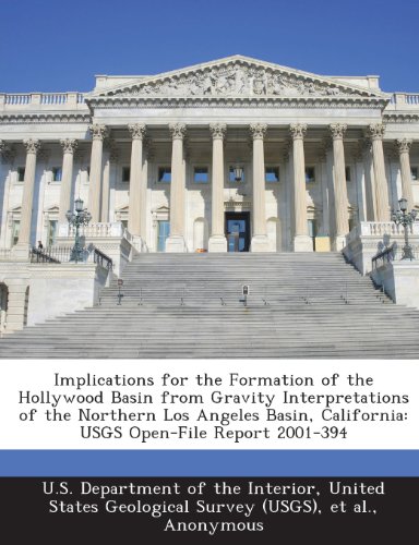 Implications for the Formation of the Hollywood Basin from Gravity Interpretations of the Northern Los Angeles Basin, California: USGS Open-File Report 2001-394 (9781288799473) by Hildenbrand, Thomas G.