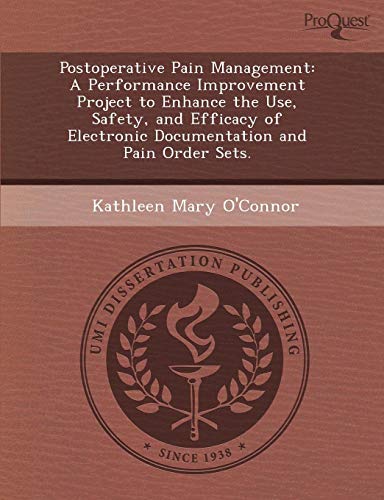 9781288832903: This is not available 067659: A Performance Imrpovement Project to Enhance the Use, Safety, and Efficacy of Electronic Documentation and Pain Order ... of Nursing Practice at the University o