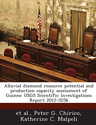 9781288853076: Alluvial Diamond Resource Potential and Production Capacity Assessment of Guinea: Usgs Scientific Investigations Report 2012-5256