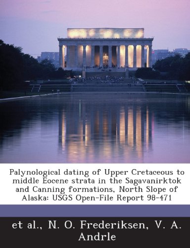 Stock image for Palynological dating of Upper Cretaceous to middle Eocene strata in the Sagavanirktok and Canning formations, North Slope of Alaska: USGS Open-File Report 98-471 for sale by HPB-Red