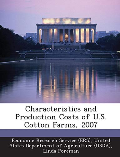 Characteristics and Production Costs of U.S. Cotton Farms, 2007 (9781288857609) by Foreman, Linda