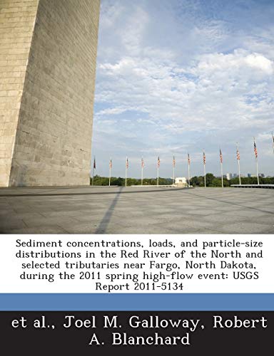 Beispielbild fr Sediment Concentrations, Loads, and Particle-Size Distributions in the Red River of the North and Selected Tributaries Near Fargo, North Dakota, . Spring High-Flow Event: Usgs Report 2011-5134 zum Verkauf von Lucky's Textbooks