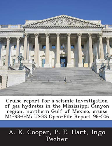 Stock image for Cruise Report for a Seismic Investigation of Gas Hydrates in the Mississippi Canyon Region, Northern Gulf of Mexico, Cruise M1-98-GM: Usgs Open-File Report 98-506 for sale by Lucky's Textbooks