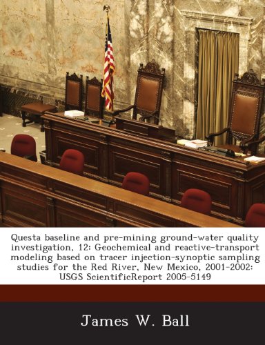 9781288874699: Questa Baseline and Pre-Mining Ground-Water Quality Investigation, 12: Geochemical and Reactive-Transport Modeling Based on Tracer Injection-Synoptic ... 2001-2002: Usgs Scientificreport 2005-5149