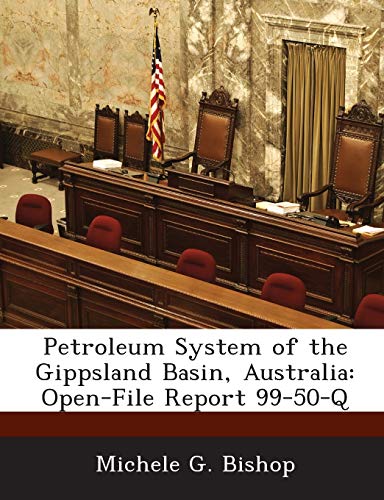 Stock image for Petroleum System of the Gippsland Basin, Australia: Open-File Report 99-50-Q for sale by Lucky's Textbooks