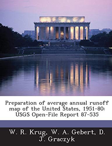 Stock image for Preparation of Average Annual Runoff Map of the United States, 1951-80: Usgs Open-File Report 87-535 for sale by Lucky's Textbooks