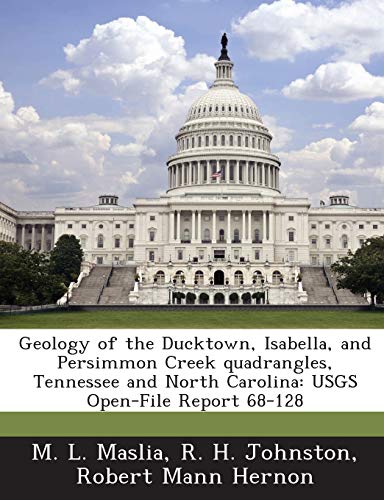 9781288885251: Geology of the Ducktown, Isabella, and Persimmon Creek Quadrangles, Tennessee and North Carolina: Usgs Open-File Report 68-128