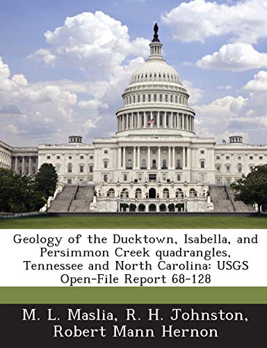 Stock image for Geology of the Ducktown, Isabella, and Persimmon Creek Quadrangles, Tennessee and North Carolina: Usgs Open-File Report 68-128 for sale by Lucky's Textbooks