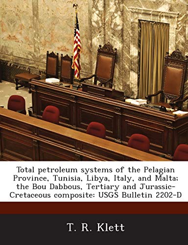 Stock image for Total petroleum systems of the Pelagian Province Tunisia Libya Italy and Malta; the Bou Dabbous Tertiary and Jurassic-Cretaceous composite for sale by Books Puddle