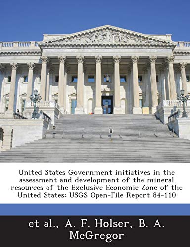 Imagen de archivo de United States Government Initiatives in the Assessment and Development of the Mineral Resources of the Exclusive Economic Zone of the United States: Usgs Open-File Report 84-110 a la venta por Lucky's Textbooks