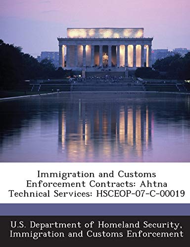 9781288904389: Immigration and Customs Enforcement Contracts: Ahtna Technical Services: HSCEOP-07-C-00019