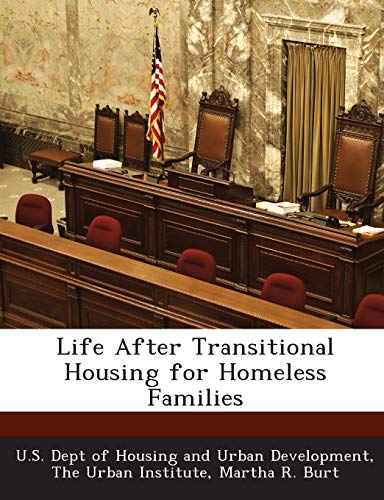 Life After Transitional Housing for Homeless Families (9781288914883) by Burt Ph.D., Martha R