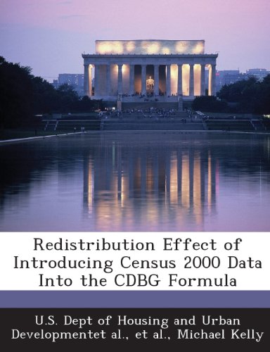 Redistribution Effect of Introducing Census 2000 Data Into the CDBG Formula (9781288920037) by Kelly, Michael