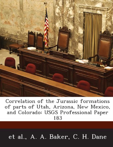 Correlation of the Jurassic Formations of Parts of Utah, Arizona, New Mexico, and Colorado: Usgs Professional Paper 183 (9781288951208) by Baker, A. A.; Dane, C. H.; Et Al