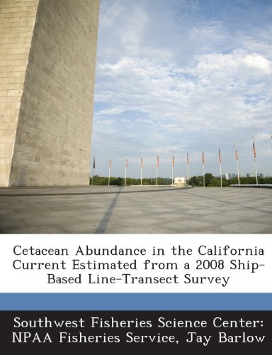 Cetacean Abundance in the California Current Estimated from a 2008 Ship-Based Line-Transect Survey (9781288962464) by Barlow, Jay; Southwest Fisheries Science Center Npaa