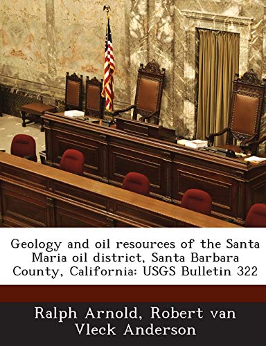 Geology and Oil Resources of the Santa Maria Oil District, Santa Barbara County, California: Usgs Bulletin 322 (9781288966004) by Arnold, Ralph; Anderson, Robert Van Vleck