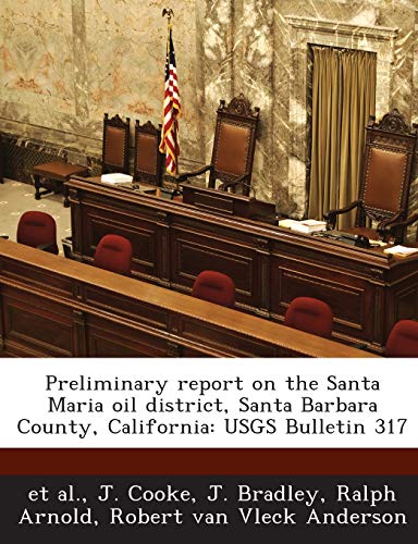 Beispielbild fr Preliminary Report on the Santa Maria Oil District, Santa Barbara County, California: Usgs Bulletin 317 zum Verkauf von Lucky's Textbooks