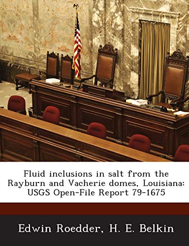 Beispielbild fr Fluid Inclusions in Salt from the Rayburn and Vacherie Domes, Louisiana: Usgs Open-File Report 79-1675 zum Verkauf von Lucky's Textbooks