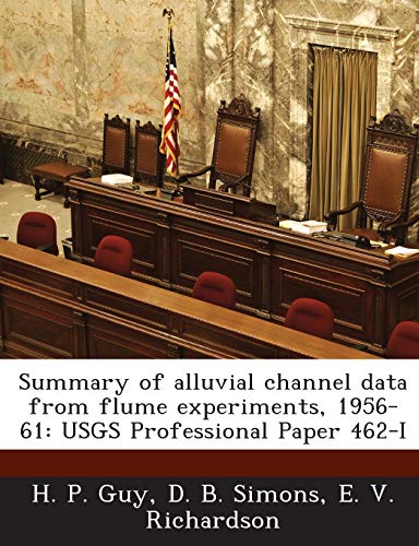 Stock image for Summary of Alluvial Channel Data from Flume Experiments, 1956-61: Usgs Professional Paper 462-I for sale by Lucky's Textbooks