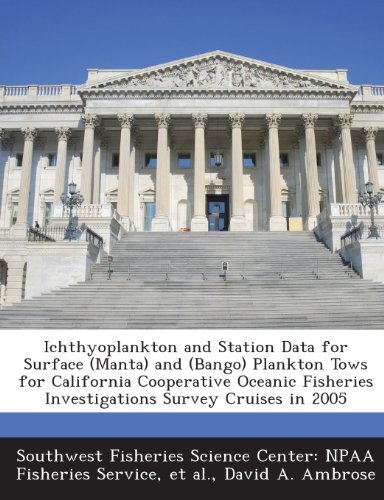 Ichthyoplankton and Station Data for Surface (Manta) and (Bango) Plankton Tows for California Cooperative Oceanic Fisheries Investigations Survey Crui (9781288989263) by Ambrose, David A.; Et Al