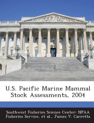 U.S. Pacific Marine Mammal Stock Assessments, 2004 (9781288990153) by Carretta, James V.; Et Al