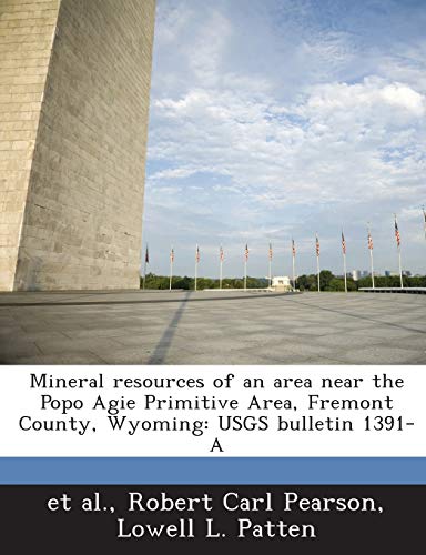Stock image for Mineral Resources of an Area Near the Popo Agie Primitive Area, Fremont County, Wyoming: Usgs Bulletin 1391-A for sale by Lucky's Textbooks