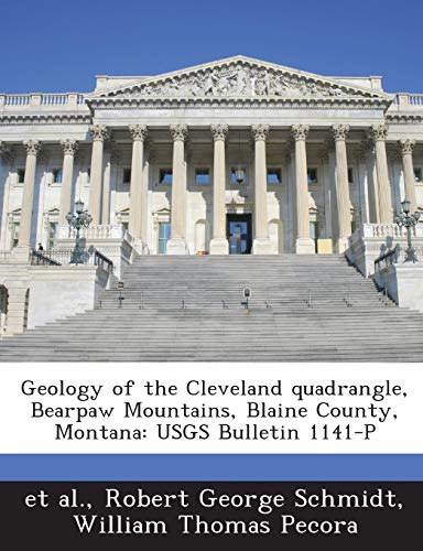 9781289025151: Geology of the Cleveland Quadrangle, Bearpaw Mountains, Blaine County, Montana: Usgs Bulletin 1141-P