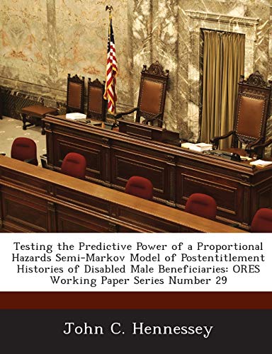 Stock image for Testing the Predictive Power of a Proportional Hazards Semi-Markov Model of Postentitlement Histories of Disabled Male Beneficiaries: Ores Working Paper Series Number 29 for sale by Lucky's Textbooks