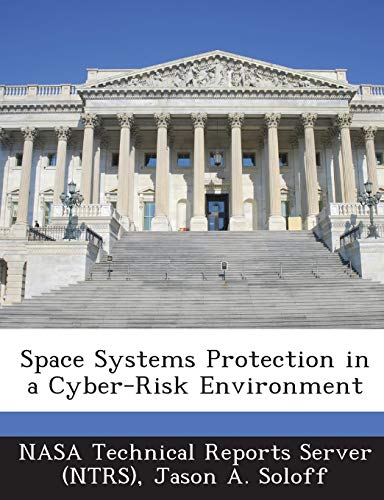 9781289050672: Space Systems Protection in a Cyber-Risk Environment