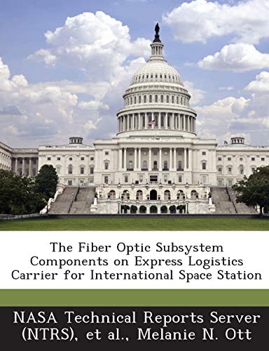 Stock image for The Fiber Optic Subsystem Components on Express Logistics Carrier for International Space Station for sale by Lucky's Textbooks