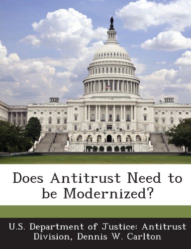 Does Antitrust Need to Be Modernized? (9781289102685) by Carlton, Dennis W.
