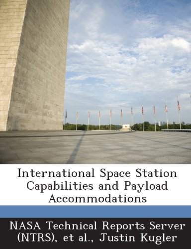 International Space Station Capabilities and Payload Accommodations (9781289103996) by Kugler, Justin