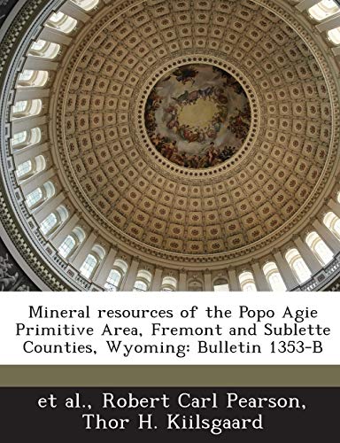 9781289106249: Mineral Resources of the Popo Agie Primitive Area, Fremont and Sublette Counties, Wyoming: Bulletin 1353-B