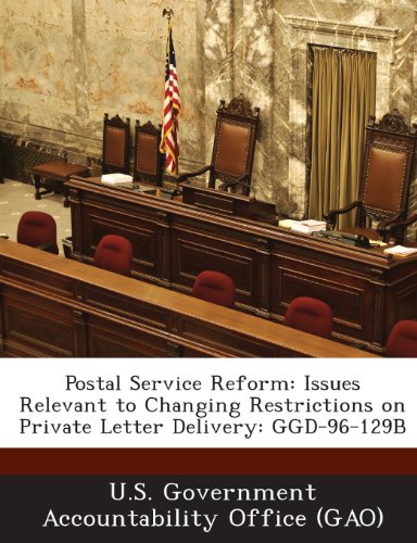 9781289113001: Postal Service Reform: Issues Relevant to Changing Restrictions on Private Letter Delivery: Ggd-96-129b