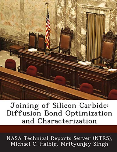 Stock image for Joining of Silicon Carbide: Diffusion Bond Optimization and Characterization for sale by Lucky's Textbooks