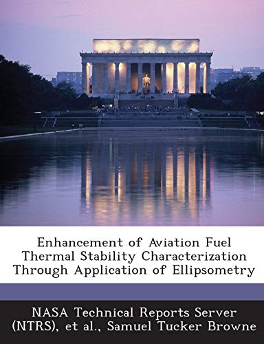 Stock image for Enhancement of Aviation Fuel Thermal Stability Characterization Through Application of Ellipsometry for sale by Lucky's Textbooks