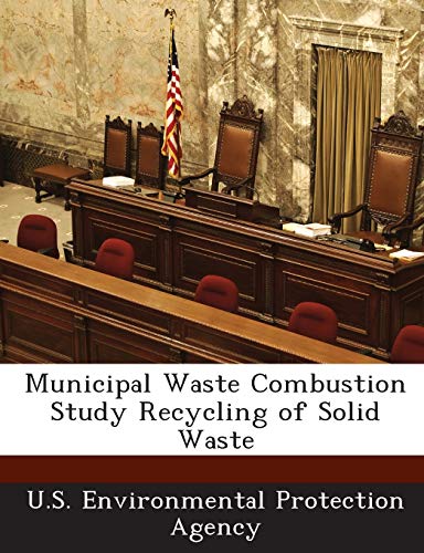 Stock image for Municipal Waste Combustion Study: Recycling of Solid Waste (PB87-206157). for sale by Brentwood Books