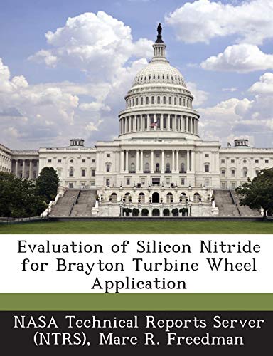 Imagen de archivo de Evaluation of Silicon Nitride for Brayton Turbine Wheel Application a la venta por Lucky's Textbooks