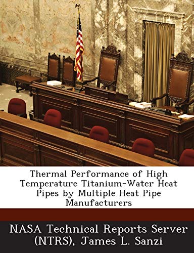 Beispielbild fr Thermal Performance of High Temperature Titanium-Water Heat Pipes by Multiple Heat Pipe Manufacturers zum Verkauf von Lucky's Textbooks