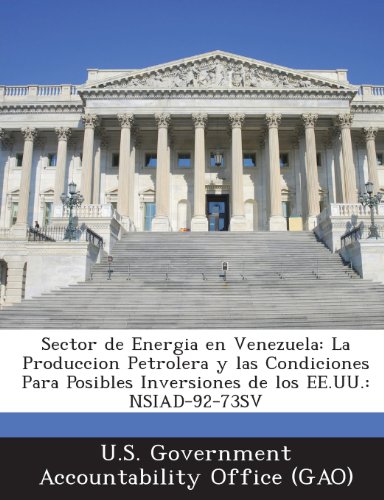 9781289251345: Sector de Energia En Venezuela: La Produccion Petrolera y Las Condiciones Para Posibles Inversiones de Los Ee.Uu.: Nsiad-92-73sv