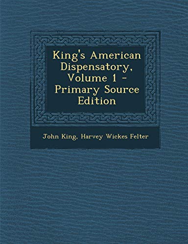 9781289259846: King's American Dispensatory, Volume 1