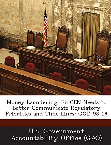 Stock image for Money Laundering: Fincen Needs to Better Communicate Regulatory Priorities and Time Lines: Ggd-98-18 for sale by Lucky's Textbooks