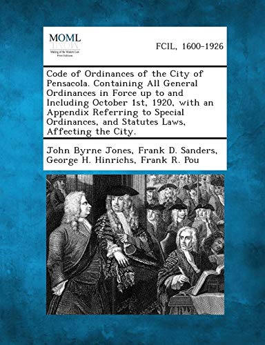 Stock image for Code of Ordinances of the City of Pensacola. Containing All General Ordinances in Force Up to and Including October 1st, 1920, with an Appendix . and Statutes Laws, Affecting the City. for sale by Lucky's Textbooks