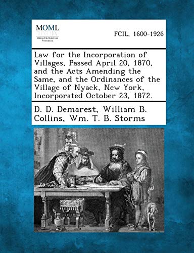 Imagen de archivo de Law for the Incorporation of Villages, Passed April 20, 1870, and the Acts Amending the Same, and the Ordinances of the Village of Nyack, New York, in a la venta por Lucky's Textbooks