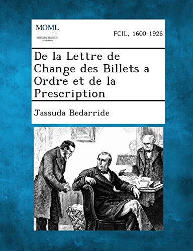 Imagen de archivo de de La Lettre de Change Des Billets a Ordre Et de La Prescription (French Edition) a la venta por Lucky's Textbooks