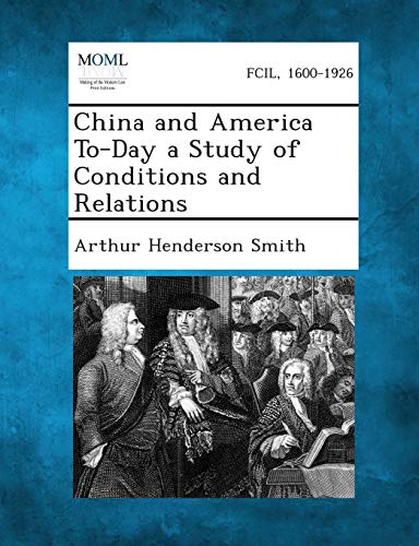 Imagen de archivo de China and America To-Day a Study of Conditions and Relations a la venta por Ebooksweb